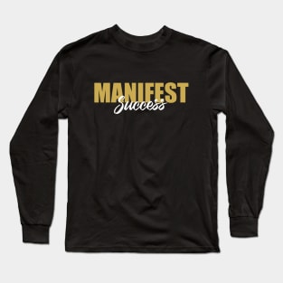 Manifest Success Long Sleeve T-Shirt